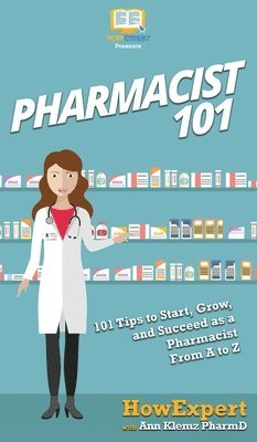 Howexpert, Ann Klemz Pharmd, HowExpert,, Ann Klemz PharmD - Pharmacist 101, Inbunden