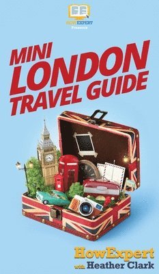 Howexpert, Heather Clark - Mini London Travel Guide, Inbunden