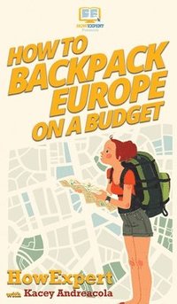 bokomslag How to Backpack Europe on a Budget