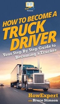 bokomslag How To Become a Truck Driver