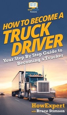 bokomslag How To Become a Truck Driver