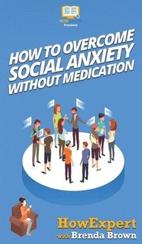 bokomslag How to Overcome Social Anxiety Without Medication