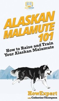 bokomslag Alaskan Malamute 101