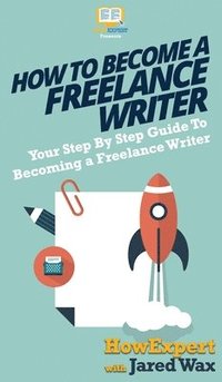 bokomslag How To Become a Freelance Writer