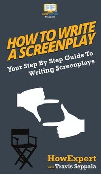 bokomslag How To Write a Screenplay