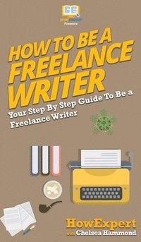 bokomslag How To Be a Freelance Writer