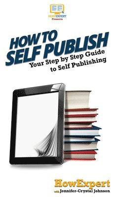 Howexpert, Jennifer-Crystal Johnson, HowExpert, - How To Self Publish, Inbunden