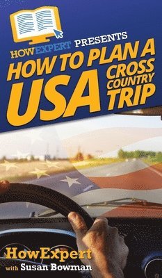 Howexpert, Susan Bowman, HowExpert, - How to Plan a USA Cross Country Trip, Inbunden