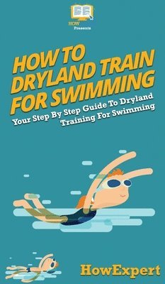 bokomslag How To Dryland Train For Swimming