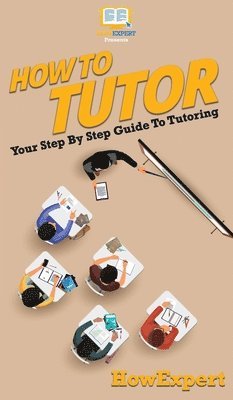 Howexpert, HowExpert, - How To Tutor, Inbunden
