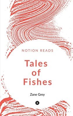 Zane Grey, Grey,Zane - Tales of Fishes, Häftad