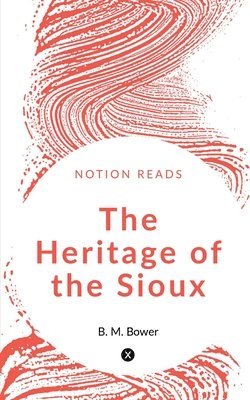 B M Bower - Heritage of the Sioux, Häftad