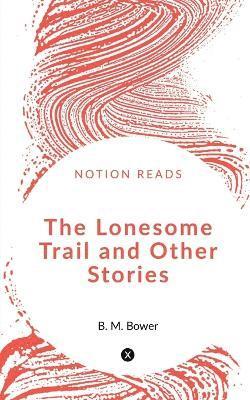 The Lonesome Trail and Other Stories 1