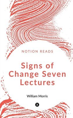 William Morris, Morris,William - Signs of Change Seven Lectures, Häftad