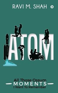 bokomslag Atom: All Those Ossum Moments I Want To Remember