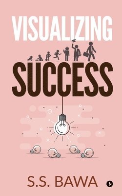S S Bawa, S. S. Bawa, S.S. Bawa, - Visualizing Success, Häftad