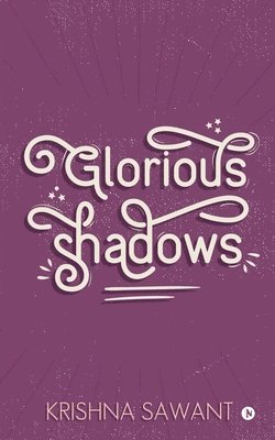 Glorious Shadows 1