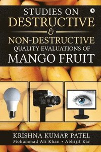 bokomslag Studies on Destructive and Non-Destructive Quality Evaluations of Mango Fruit