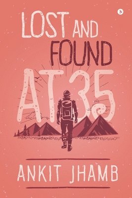 Ankit Jhamb, Ankit Jhamb, - Lost and Found at 35, Häftad