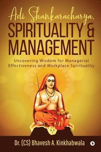 bokomslag Adi Shankaracharya, Spirituality and Management