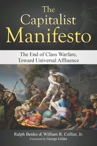 bokomslag The Capitalist Manifesto: The End of Class Warfare, Toward Universal Affluence