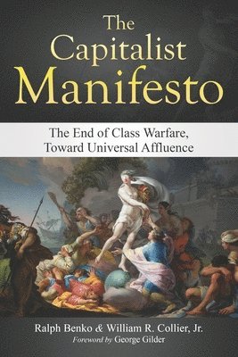 The Capitalist Manifesto: The End of Class Warfare, Toward Universal Affluence 1