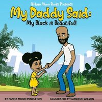 bokomslag My Daddy Said: My Black is Beautiful