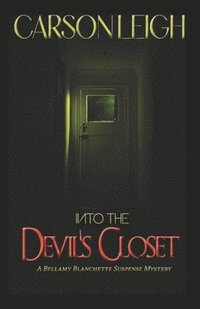 bokomslag Into the Devil's Closet: A Bellamy Blanchette Cozy, Paranormal, Suspense Mystery