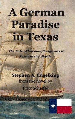 Stephen Arthur Engelking, Fritz Scheffel - German Paradise in Texas, Inbunden