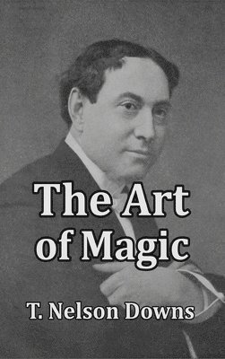 T Nelson Downs - Art of Magic, Inbunden