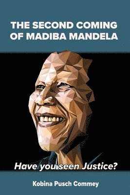 Pusch Kobina Commey - Second Coming of Nelson Mandela, Häftad