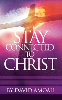 Stay Connected To Christ 1