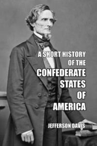 bokomslag A Short History of the Confederate States of America