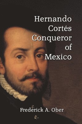 Frederick A Ober - Hernando Cortés, Häftad
