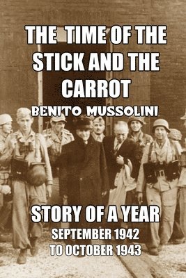 Benito Mussolini - Time of the Stick and the Carrot, Häftad