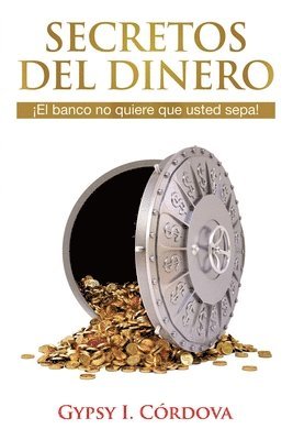 Secretos Del Dinero: El banco no quiere que usted sepa. 1