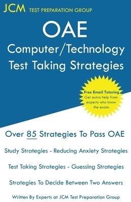 OAE Computer/Technology Test Taking Strategies: OAE 016 OAE 017 - Free Online Tutoring - New 2020 Edition - The latest strategies to pass your exam. 1