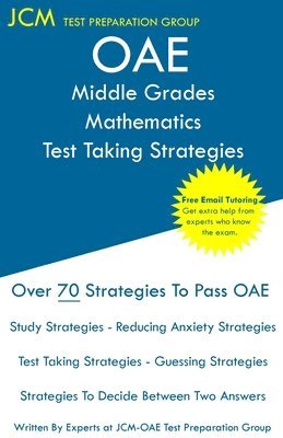 Jcm-Oae Test Preparation Group - OAE Middle Grades Mathematics Test Taking Strategies: OAE 027 - Free Online Tutoring - New 2020 Edition - The latest strategies to pass your exam., Häftad