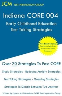 bokomslag Indiana CORE Early Childhood Education - Test Taking Strategies: Indiana CORE 004 Developmental (Pedagogy) Area Assessments - Free Online Tutoring