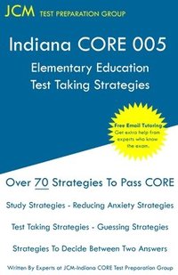 bokomslag Indiana CORE Elementary Education - Test Taking Strategies: Indiana CORE 005 Developmental (Pedagogy) Area Assessments - Free Online Tutoring