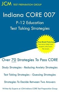 bokomslag Indiana CORE 007 P-12 Education Test Taking Strategies: Indiana CORE 007 Developmental (Pedagogy) Area Assessments - Free Online Tutoring