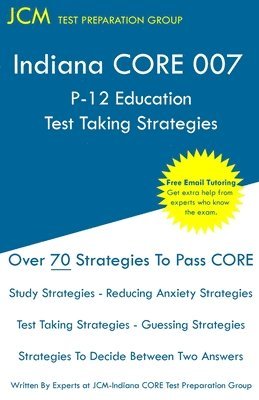 Indiana CORE 007 P-12 Education Test Taking Strategies: Indiana CORE 007 Developmental (Pedagogy) Area Assessments - Free Online Tutoring 1