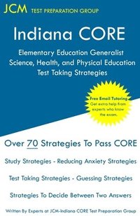 bokomslag Indiana CORE Elementary Education Generalist Science, Health, and Physical Education - Test Taking Strategies: Indiana CORE 062 - Free Online Tutoring
