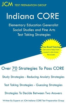 bokomslag Indiana CORE Elementary Education Generalist Social Studies and Fine Arts - Test Taking Strategies: Indiana CORE 063 - Free Online Tutoring