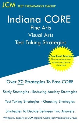 Jcm-Indiana Core Test Preparation Group - Indiana CORE Fine Arts Visual Arts Test Taking Strategies: Indiana CORE 030 - Free Online Tutoring, Häftad