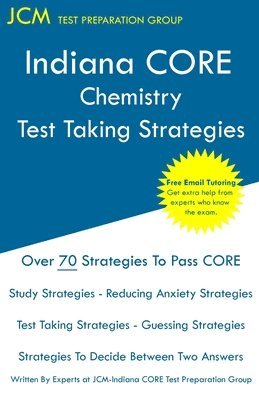 Jcm-Indiana Core Test Preparation Group - Indiana CORE Chemistry - Test Taking Strategies: Indiana CORE Science 043 Exam - Free Online Tutoring, Häftad