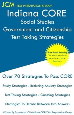 bokomslag Indiana CORE Social Studies Government and Citizenship - Test Taking Strategies: Indiana CORE 050 Exam - Free Online Tutoring
