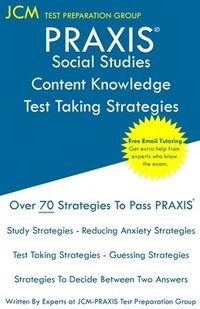 bokomslag PRAXIS Social Studies Content Knowledge - Test Taking Strategies: PRAXIS 5081 - Free Online Tutoring - New 2020 Edition - The latest strategies to pas