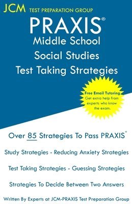 PRAXIS Middle School Social Studies Test Taking Strategies: PRAXIS 5089 - Free Online Tutoring - New 2020 Edition - The latest strategies to pass your 1