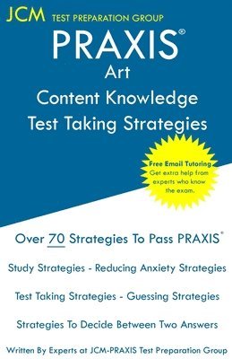 Jcm-Praxis Test Preparation Group - PRAXIS Art Content Knowledge - Test Taking Strategies: PRAXIS 5134 - Free Online Tutoring - New 2020 Edition - The latest strategies to pass your exam, Häftad